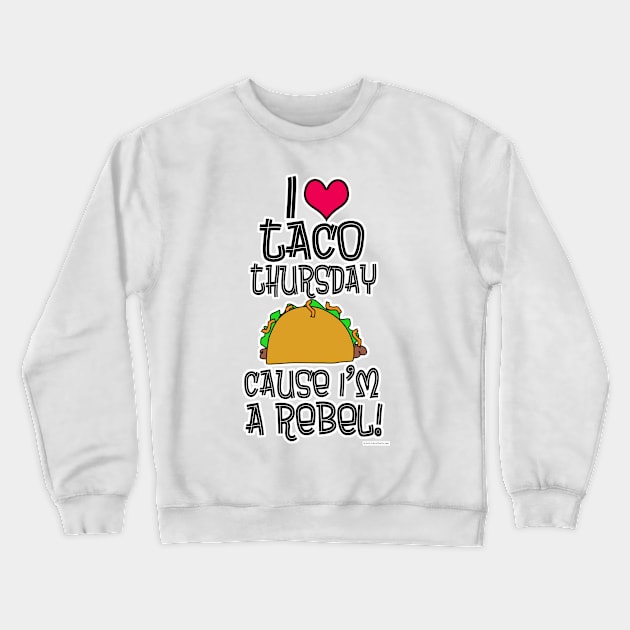 Taco Thursday Parody Food Tuesday Rebel Crewneck Sweatshirt by Tshirtfort